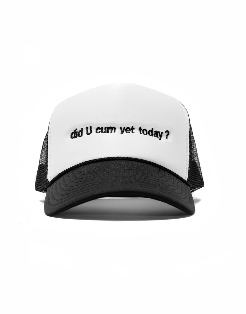 Black Did you CUM yet today? Trucker Hat